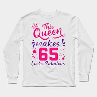 This Queen Makes 65 Look Fabulous 65th Birthday Long Sleeve T-Shirt